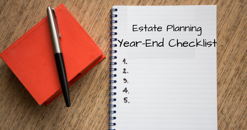 Estate Planning Year-End Checklist | Attorney Mario Godoy | Lombard Estate and Probate Legal Group