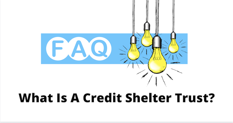 FAQs: What Is A Credit Shelter Trust? | Attorney Mario Godoy | Lombard Estate and Probate Legal Group
