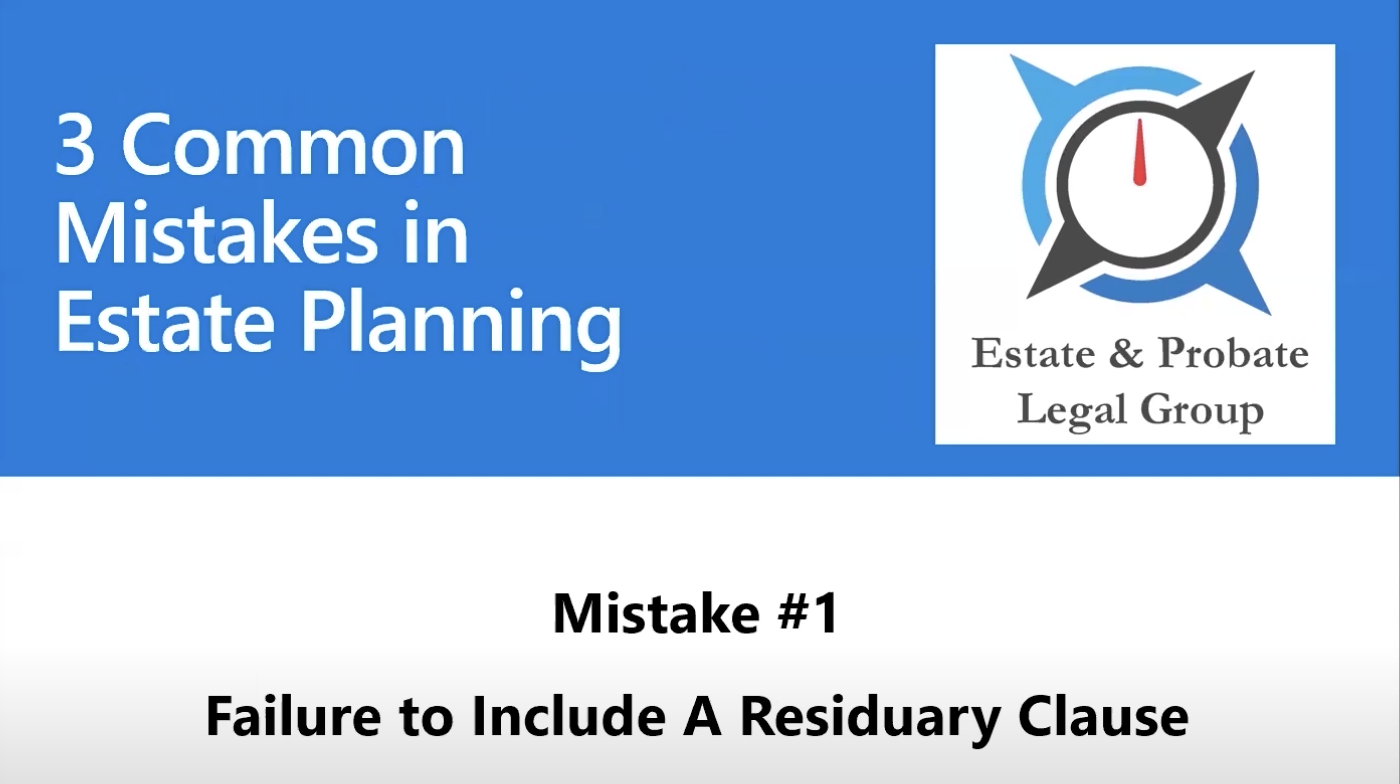 3 Common Mistakes in Estate Planning: #1 Failure To Include A Residuary Clause
