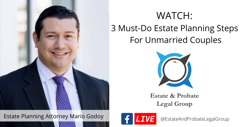 WATCH: 3 Must-Do Estate Planning Steps For Unmarried Couples | Mario Godoy | Lombard Estate Planning Lawyer