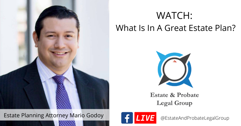 What Is In A Great Estate Plan | Mario Godoy | Lombard Estate Planning Lawyer