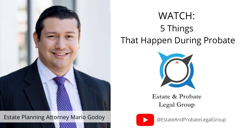 Watch: Lombard attorney Mario Godoy explains 5 Things That Happen During Probate