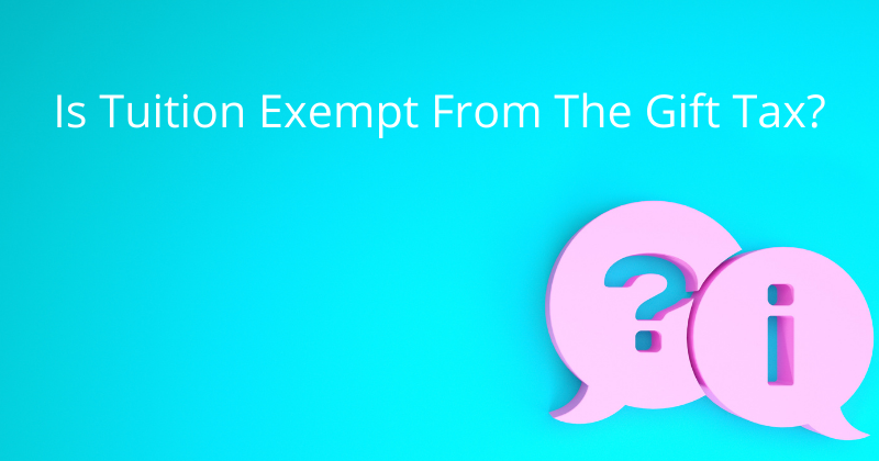 FAQs: Is Tuition Exempt From The Gift Tax? | Attorney Mario Godoy | Lombard Estate and Probate Legal Group