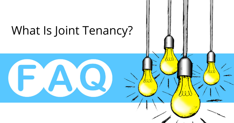 FAQs: What Is Joint Tenancy?
