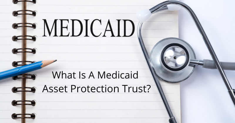 Medicaid Asset Protection Trust