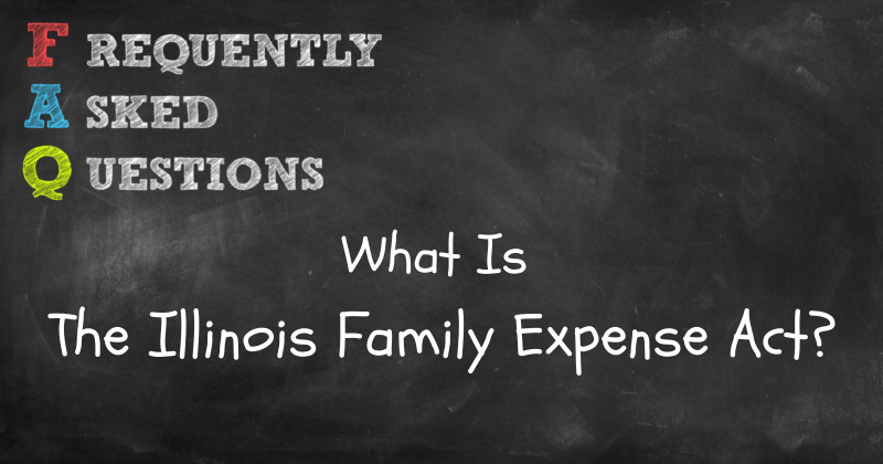 What Is the Illinois Family Expense Act?
