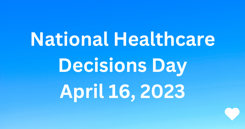 April 16 is National Healthcare Decisions Day | estate and probate legal group