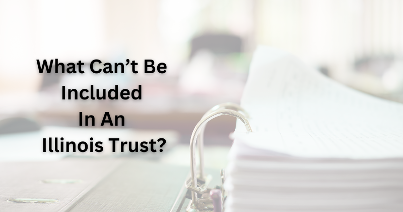 what can't be included in an Illinois trust | estate and probate legal group