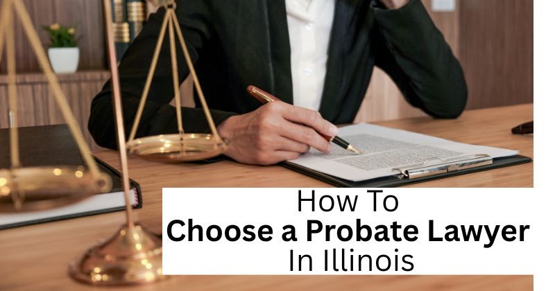 How to Choose a Probate Lawyer in Illinois